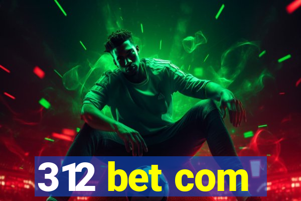 312 bet com